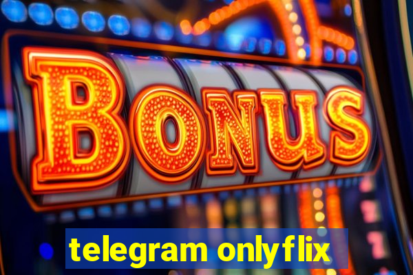 telegram onlyflix